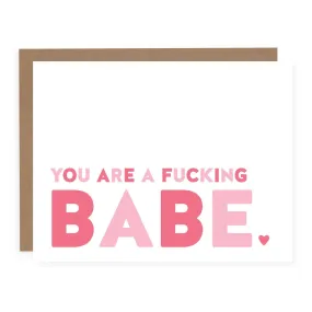 You Are a Fucking Babe | Greeting Card